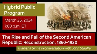 "The Rise and Fall of the Second American Republic: Reconstruction, 1860-1920"