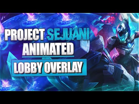 🔻🎞️PROJECT SEJUANI - ANIMATED LOBBY OVERLAY