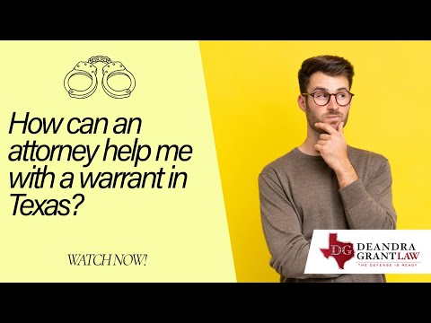 How can an attorney help me with a warrant in Texas? | Call Deandra Grant Law today for help!