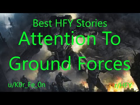 Best HFY Reddit Stories: Attention To Ground Forces