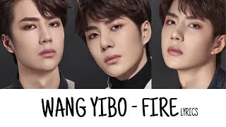 WANG YIBO (王一博 UNIQ) - FIRE Lyrics