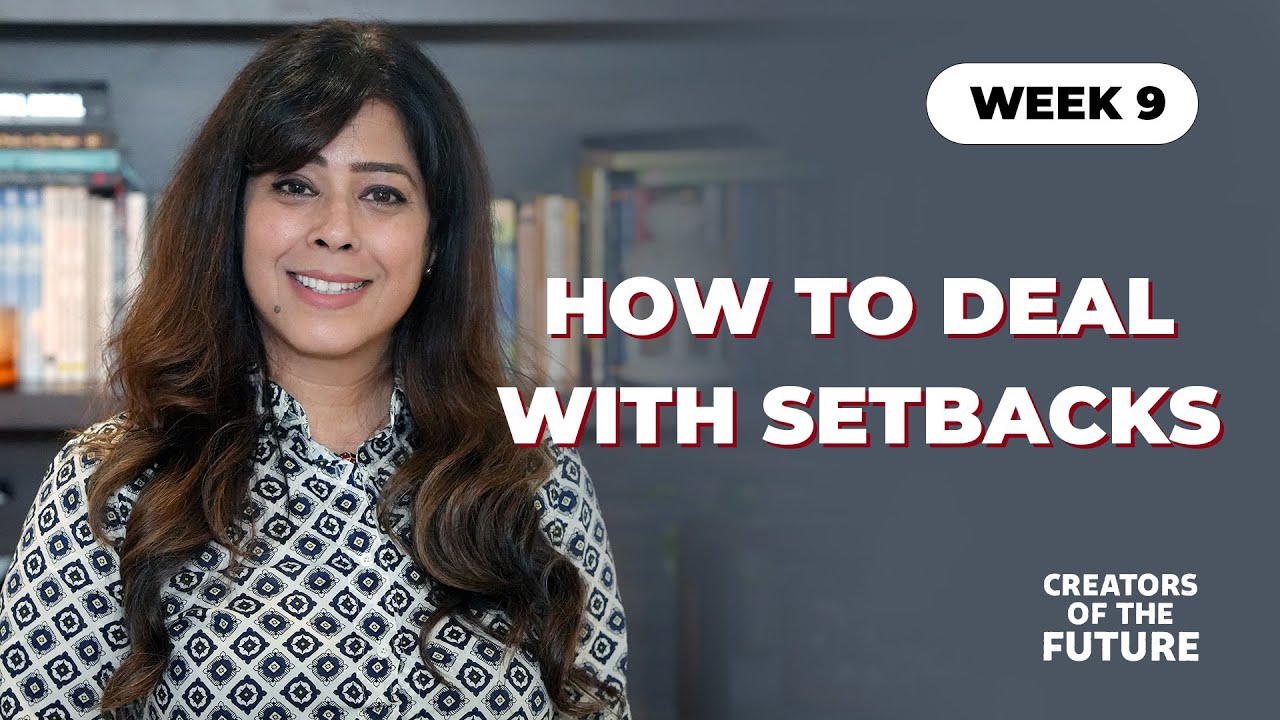 Week 9 - How to deal with setbacks | Priya Kumar | Creators Of The Future