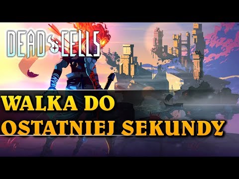 WALKA DO OSTATNIEJ SEKUNDY - DEAD CELLS