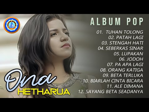 ONA HETHARUA || Tuhan Tolong - Kumpulan Lagu Pop Terbaik (Audio full album)