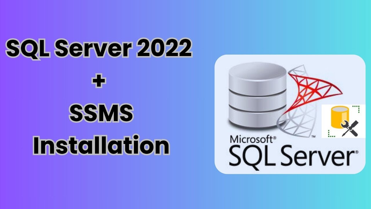 How to Install Microsoft SQL Server 2022 & SSMS (Full Guide)