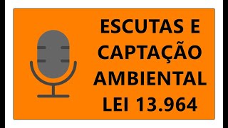 GRAVAÇÕES E ESCUTAS AMBIENTAIS POSSO GRAVAR MINHA CONVERSA? LEI 13964 E LEI  9296 PACOTE ANTICRIME