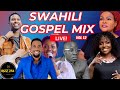 🔴SWAHILI GOSPEL MIX VOL.12-(LIVE!)DJ RIZZ Ft Sarah K,Israel Mbonyi,Guardian Angel,Bahati Bukuku,Obby