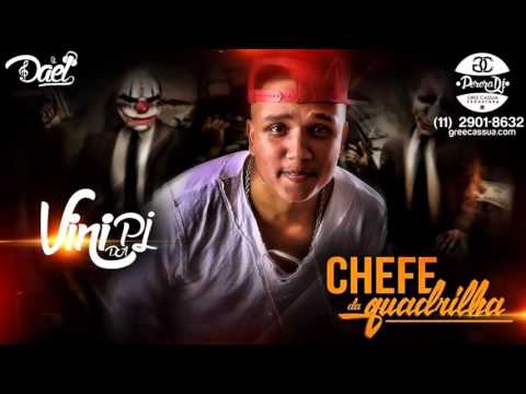 MC VINI DA PJ - CHEFE DA QUADRILHA (DJ DAEL e PERERADJ)