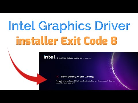 Intel Graphics Driver Installer Exit Code 8 Something Went Wrong No Driver Was Found Fix