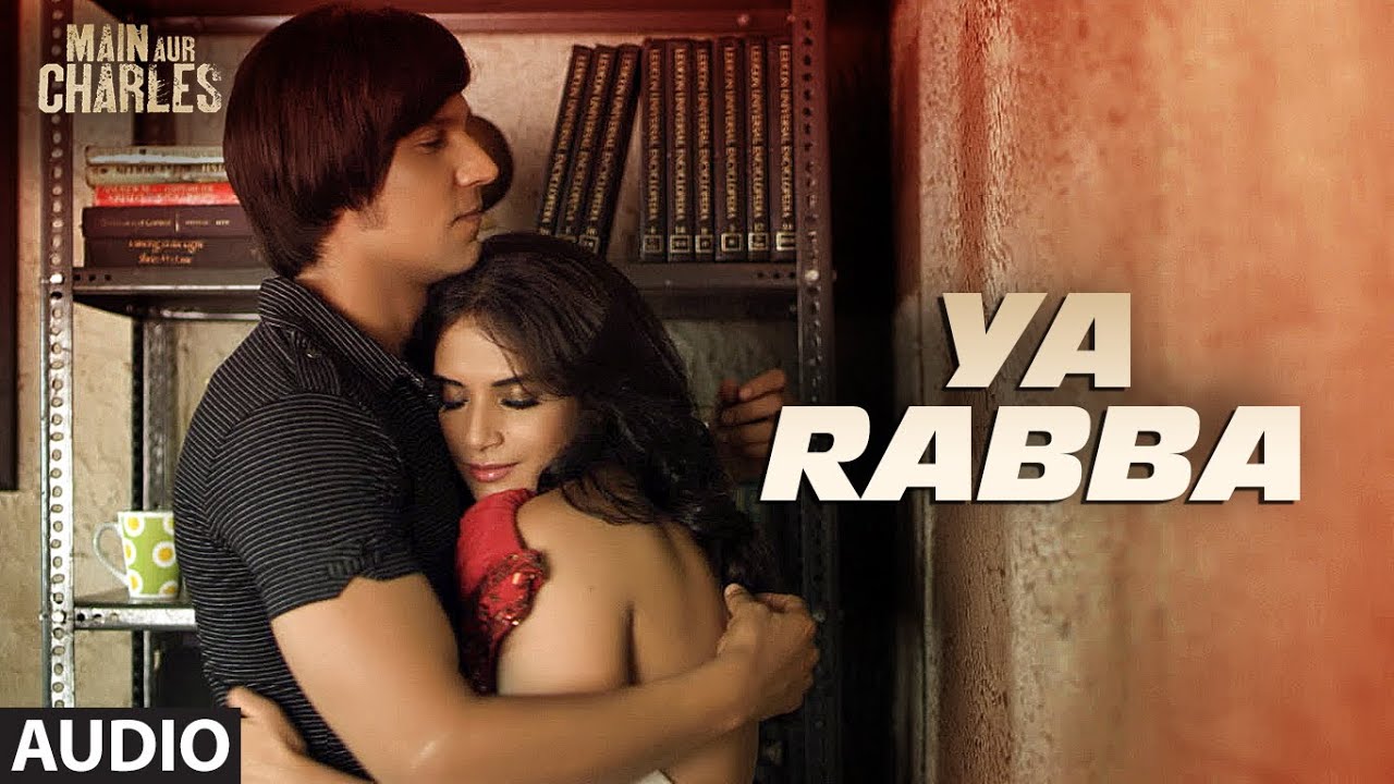 Ya Rabba Lyrics  | Main Aur Charles | Aadil Hussain, Randeep Honda, Richa Chadda | Saugat Upadhaya | Saugat Upadhaya