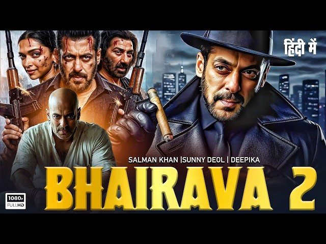 BHAIRAVA 2 (2026) Full Movie | Salman Khan | Sunny Deol | Deepika | New Bollywood Superhit Movies SDDEFAULT Thumbnail
