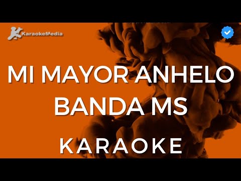 Banda MS - Mi mayor anhelo (KARAOKE) [Instrumental con coros]