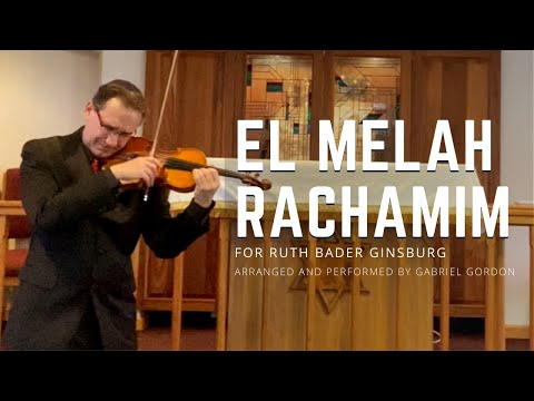 El Maleh Rachamim (A Memorial to Ruth Bader Ginsburg) For Solo Violin by Gabriel Gordon