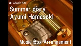 Summer diary/Ayumi Hamasaki [Music Box]