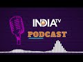 IndiaTV Podcast | Bangladesh PM Sheikh Hasina Arrives In Delhi For 4 days