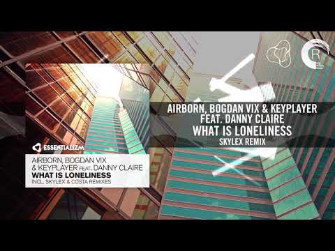 Airborn, Bogdan Vix & Keyplayer feat. Danny Claire - What Is Loneliness (Skylex Remix)