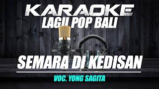 Download lagu SEMARA DI KEDISAN VOC. YONG SAGITA | KARAOKE LAGU POP BALI mp3