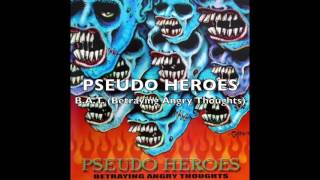 PSEUDO HEROES - B.A.T. (Betraying Angry Thoughts)