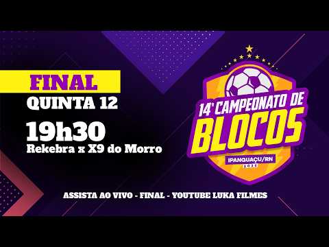(🔴 AO VIVO) FINAL: REKEBRA x X9 DO MORRO: 14º CAMPEONATO DE BLOCOS IPANGUAÇU