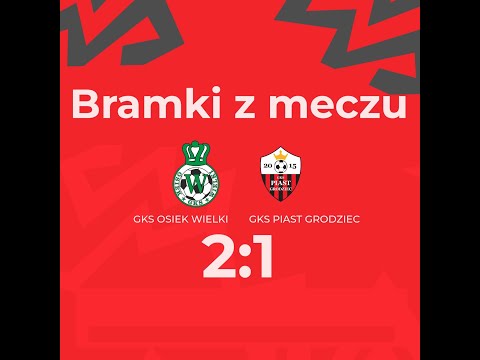 GKS OSIEK WIELKI 2:1 PIAST GRODZIEC