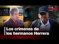 ¿Qué revelan los testimonios de las víctimas de los hermanos Herrera? | Noticias UNO
