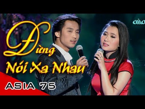Đừng Nói Xa Nhau - Đan Nguyên, Hoàng Thục Linh | Official Music Video | ASIA 75