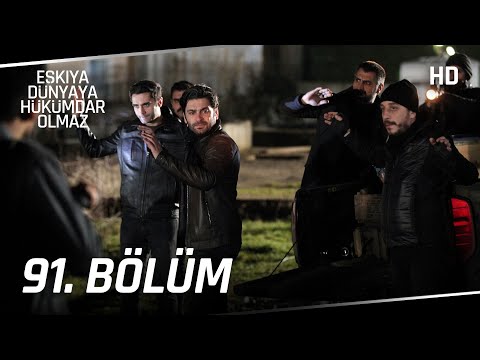 Eşkıya Dünyaya Hükümdar Olmaz 91. Bölüm | HD İZLE
