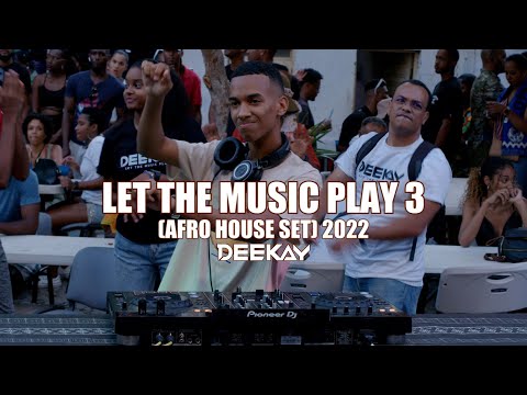 Let The Music Play 3 (Afro House Set) - DJ Deekay 2022