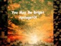 You May be Bright. ApologetiX