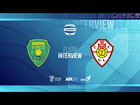 Flash Interview - Fiães SC x CF U. Lamas (J08)