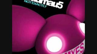 Not Exactly (Deadmau5 Remix) - Deadmau5