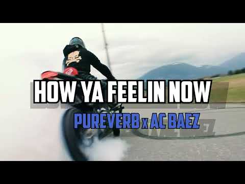 Pureverb - How Ya Feelin Now (Ft. AC BAEZ) Official Music Video