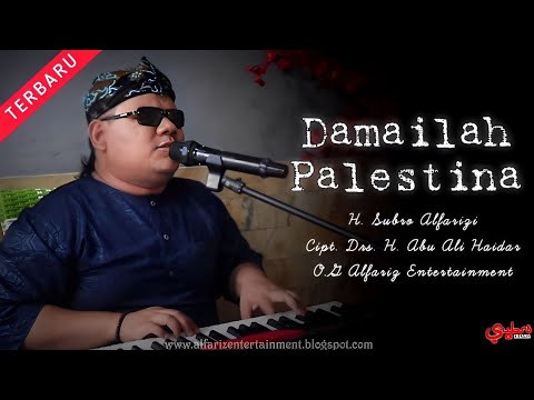 Damailah Palestina  |  H. Subro Alfarizi  |  Cipt. Drs H. Abu Ali Haidar | O.G Alfariz Entertainment
