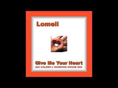 LOMELI - GIVE ME YOUR HEART  Ian Coleen´s Dumping House Mix