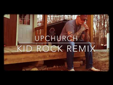 Upchurch- KID ROCK (cowboy remix)
