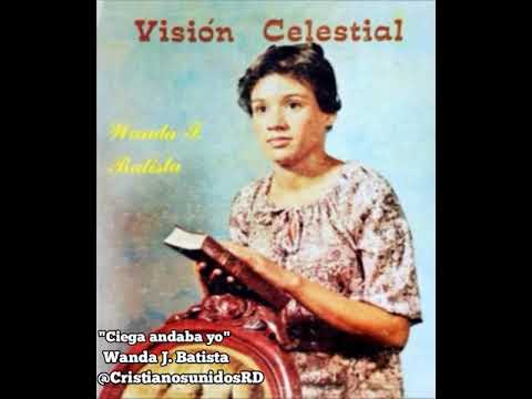 Ciega Andaba yo - Wanda Batista