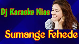 Download lagu Karaoke Dj Nias || Sumange Fehede | Syukur Channel New mp3