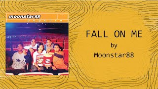 Moonstar88 - FALL ON ME (Lyric Video)