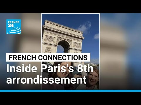 Paris neighbourhoods: Inside the luxurious 8th arrondissement • FRANCE 24 English