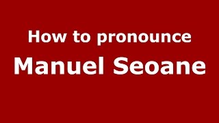 How to pronounce Manuel Seoane