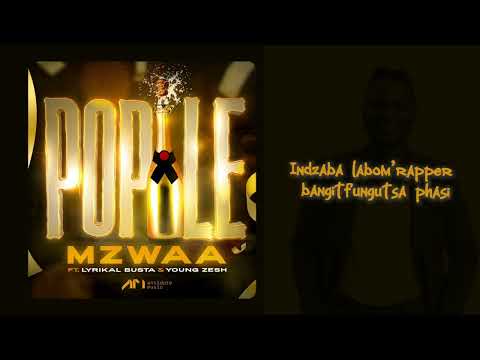 Mzwaa feat Young Zesh & Lyrikal Busta - Popile (lyric video)
