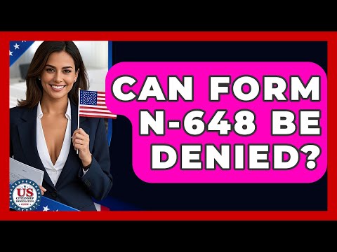 Can Form N-648 Be Denied? - US Citizenship Immigration Guide
