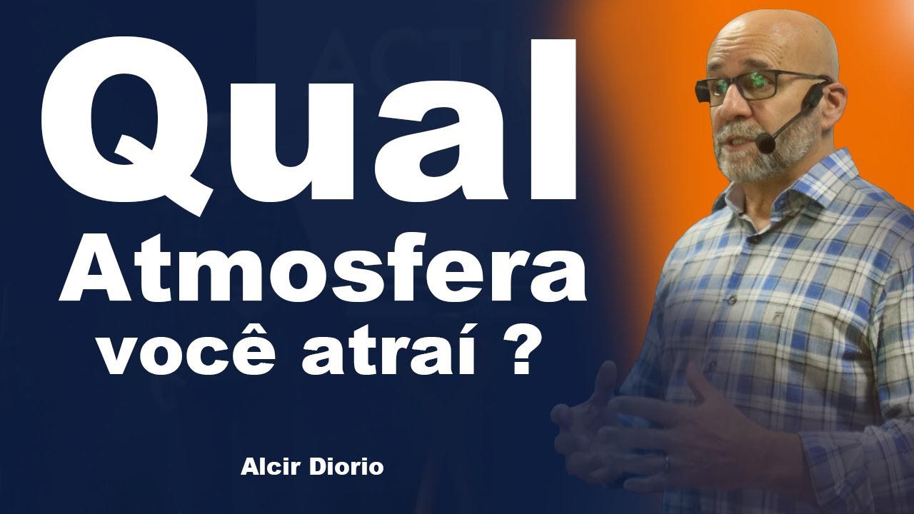 Qual atmosfera você atraí ? | Alcir Diorio