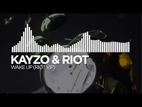 Kayzo & RIOT - Wake Up (RIOT VIP)