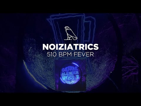 Noiziatrics - 510 BPM Fever