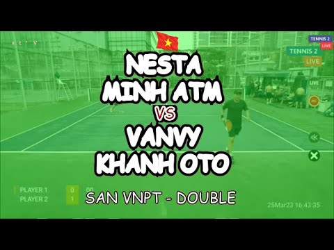 Nesta  - Minh Atm 🆚 Vanvy - Khanh Oto 🎾 San Vnpt - Double