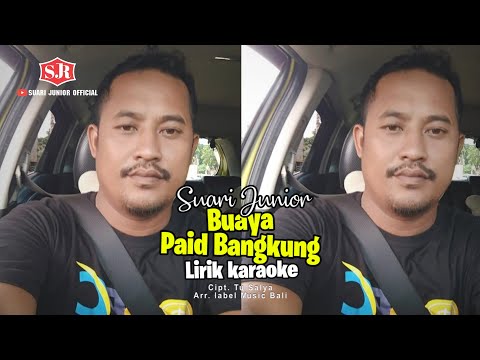 Suari Junior - Buaya Paid Bangkung ( Lirik Video )