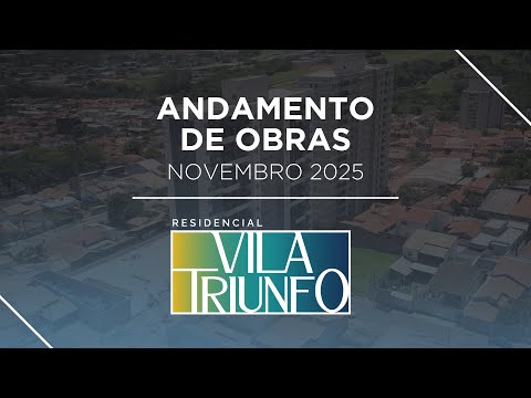 Andamento de Obras | Vila Triunfo - Novembro de 2025