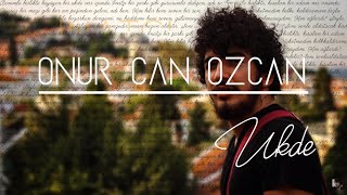Onur Can Özcan - Ukde