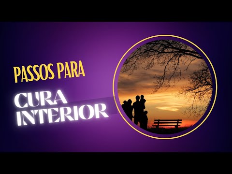 Método, passo a passo, para Cura Interior - Reflexão e Oração